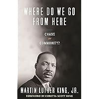 Where Do We Go from Here: Chaos or Community? (King Legacy) Where Do We Go from Here: Chaos or Community? (King Legacy) Hardcover Paperback Spiral-bound