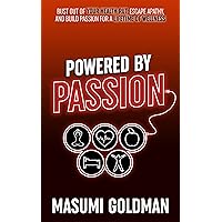 Powered by Passion: Bust Out of Your Health Rut, Escape Apathy, and Build Passion for a Lifetime of Wellness