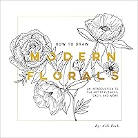 How To Draw Modern Florals: An Introduction To The Art of Flowers, Cacti, and More How To Draw Modern Florals: An Introduction To The Art of Flowers, Cacti, and More Paperback Spiral-bound