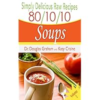 Simply Delicious Raw Recipes: 80/10/10 Soups Volume 2 (80/10/10 Raw Food Recipes) Simply Delicious Raw Recipes: 80/10/10 Soups Volume 2 (80/10/10 Raw Food Recipes) Kindle