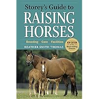 Storey's Guide to Raising Horses, 2nd Edition: Breeding, Care, Facilities Storey's Guide to Raising Horses, 2nd Edition: Breeding, Care, Facilities Hardcover Paperback