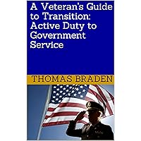 A Veteran's Guide to Transition: Active Duty to Government Service