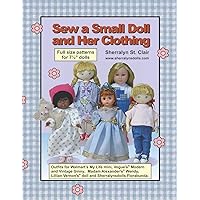 Sew a Small Doll and Her Clothing: Full Size Patterns for 7.5 inch Florabunda and Her Outfits Sew a Small Doll and Her Clothing: Full Size Patterns for 7.5 inch Florabunda and Her Outfits Paperback