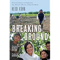 Breaking Ground: From Landmines to Grapevines, One Woman's Mission to Heal the World Breaking Ground: From Landmines to Grapevines, One Woman's Mission to Heal the World Hardcover Kindle Audible Audiobook