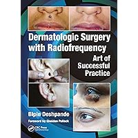 Dermatologic Surgery with Radiofrequency: Art of Successful Practice Dermatologic Surgery with Radiofrequency: Art of Successful Practice Kindle Hardcover Paperback