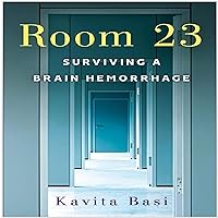 Room 23: Surviving a Brain Hemorrhage Room 23: Surviving a Brain Hemorrhage Audible Audiobook Kindle Paperback