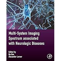 Multi-system Imaging Spectrum associated with Neurologic Diseases Multi-system Imaging Spectrum associated with Neurologic Diseases Kindle Hardcover