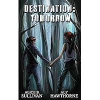 Destination: Tomorrow: A Post-Apocalyptic Romance Story (Aftermath) Destination: Tomorrow: A Post-Apocalyptic Romance Story (Aftermath) Kindle Paperback