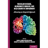 Vascular Disease, Alzheimer's Disease, and Mild Cognitive Impairment: Advancing an Integrated Approach Vascular Disease, Alzheimer's Disease, and Mild Cognitive Impairment: Advancing an Integrated Approach Kindle Hardcover
