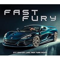 Fast Fury: 21st Century Cars That Turn Heads Fast Fury: 21st Century Cars That Turn Heads Hardcover