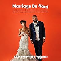 Marriage Be Hard: 12 Conversations to Keep You Laughing, Loving, and Learning with Your Partner Marriage Be Hard: 12 Conversations to Keep You Laughing, Loving, and Learning with Your Partner Audible Audiobook Hardcover Kindle