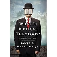 What Is Biblical Theology?: A Guide to the Bible's Story, Symbolism, and Patterns What Is Biblical Theology?: A Guide to the Bible's Story, Symbolism, and Patterns Paperback Kindle
