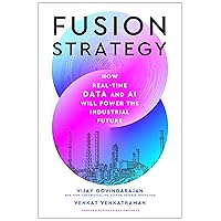 Fusion Strategy: How Real-Time Data and AI Will Power the Industrial Future Fusion Strategy: How Real-Time Data and AI Will Power the Industrial Future Hardcover Audible Audiobook Kindle Audio CD