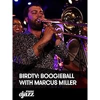 BIRDtv: Boogieball with Marcus Miller