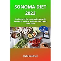 Sonoma Diet 2023: The future of the Sonoma diet: eat well, live better and lose weight without giving up on taste (Italian Edition) Sonoma Diet 2023: The future of the Sonoma diet: eat well, live better and lose weight without giving up on taste (Italian Edition) Kindle Hardcover Paperback