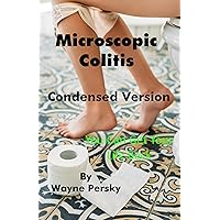 Microscopic Colitis: Condensed Version Microscopic Colitis: Condensed Version Kindle Paperback