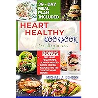 Heart Healthy Cookbook For Beginners: The complete guide to easy and Delicious low fat and low sodium recipes to reduce your blood pressure and lower your cholesterol levels Heart Healthy Cookbook For Beginners: The complete guide to easy and Delicious low fat and low sodium recipes to reduce your blood pressure and lower your cholesterol levels Kindle Hardcover Paperback
