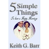 5 Simple Things to Have a Happy Marriage 5 Simple Things to Have a Happy Marriage Kindle Paperback