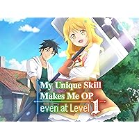 My Unique Skill Makes Me OP Even at Level 1 - Season 01
