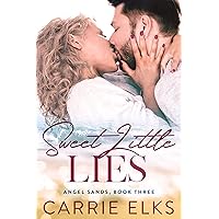 Sweet Little Lies: A Small Town Second Chance Love Story With A Twist (Angel Sands Book 3) Sweet Little Lies: A Small Town Second Chance Love Story With A Twist (Angel Sands Book 3) Kindle Paperback