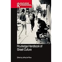 Routledge Handbook of Street Culture (Routledge International Handbooks) Routledge Handbook of Street Culture (Routledge International Handbooks) Kindle Hardcover Paperback