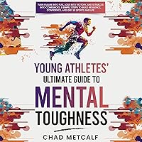 Young Athletes' Ultimate Guide to Mental Toughness Young Athletes' Ultimate Guide to Mental Toughness Paperback Audible Audiobook Kindle Hardcover
