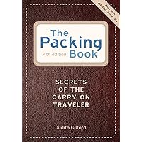 The Packing Book: Secrets of the Carry-on Traveler The Packing Book: Secrets of the Carry-on Traveler Paperback Kindle Hardcover
