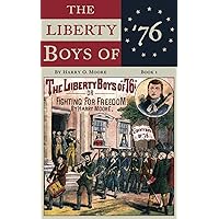 The Liberty Boys Of '76: Or, Fighting For Freedom