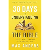 30 Days to Understanding the Bible, 30th Anniversary: Unlock the Scriptures in 15 minutes a day 30 Days to Understanding the Bible, 30th Anniversary: Unlock the Scriptures in 15 minutes a day Paperback Kindle