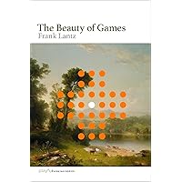 The Beauty of Games (Playful Thinking) The Beauty of Games (Playful Thinking) Hardcover Kindle