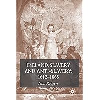 Ireland, Slavery and Anti-Slavery: 1612-1865 Ireland, Slavery and Anti-Slavery: 1612-1865 Paperback Hardcover Mass Market Paperback