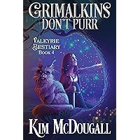 Grimalkins Don't Purr: A Dark & Humorous Urban Fantasy Adventure (Valkyrie Bestiary Book 4)