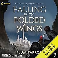 Falling with Folded Wings 3: A LitRPG Progression Fantasy: Falling with Folded Wings, Book 3 Falling with Folded Wings 3: A LitRPG Progression Fantasy: Falling with Folded Wings, Book 3 Audible Audiobook Kindle Paperback