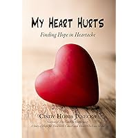 My Heart Hurts: Finding Hope in Heartache My Heart Hurts: Finding Hope in Heartache Kindle Paperback