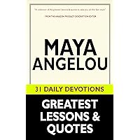 Maya Angelou: Maya Angelou's Greatest Lessons & Quotes (31 Daily Devotional Teaching and Resources): Author of I Know Why the Caged Bird Sings, Mom & Me & Mom, Letter to My Daughter & More!
