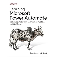 Learning Microsoft Power Automate: Improving Productivity for Business Processes and Workflows Learning Microsoft Power Automate: Improving Productivity for Business Processes and Workflows Paperback Kindle
