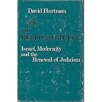 Joy and Responsibility: Israel, Modernity and the Renewal of Judaism Joy and Responsibility: Israel, Modernity and the Renewal of Judaism Hardcover