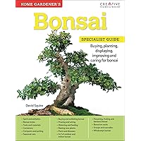 Bonsai: Specialist Guide: Buying, planting, displaying, improving and caring for bonsai (Home Gardener's) Bonsai: Specialist Guide: Buying, planting, displaying, improving and caring for bonsai (Home Gardener's) Kindle Paperback