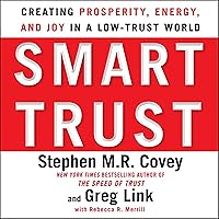 Smart Trust: Creating Prosperity, Energy, and Joy in a Low-Trust World Smart Trust: Creating Prosperity, Energy, and Joy in a Low-Trust World Kindle Audible Audiobook Hardcover Paperback Audio CD
