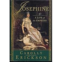 Josephine: A Life of the Empress Josephine: A Life of the Empress Hardcover Audible Audiobook Kindle Paperback MP3 CD