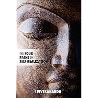 The Four Paths of Self-Realization: the path of knowledge, the path of inner-transformation, the path of selfless action, the path of devotion The Four Paths of Self-Realization: the path of knowledge, the path of inner-transformation, the path of selfless action, the path of devotion Paperback Kindle Hardcover