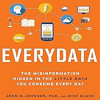 Everydata: The Misinformation Hidden in the Little Data You Consume Every Day Everydata: The Misinformation Hidden in the Little Data You Consume Every Day Hardcover Kindle Audible Audiobook Audio CD