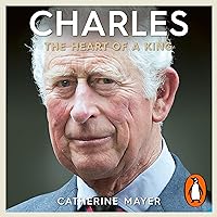 Charles: The Heart of a King Charles: The Heart of a King Audible Audiobook Kindle Paperback
