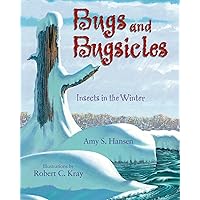 Bugs and Bugsicles: Insects in the Winter Bugs and Bugsicles: Insects in the Winter Hardcover Paperback