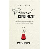 Vinegar, the Eternal Condiment Vinegar, the Eternal Condiment Hardcover