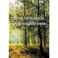From Little Seeds Grow Mighty Trees: Stunning Journal for Every Day Use