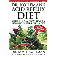 Dr. Koufman's Acid Reflux Diet: With 111 All New Recipes Including Vegan & Gluten-Free: The Never-need-to-diet-again Diet (1) Dr. Koufman's Acid Reflux Diet: With 111 All New Recipes Including Vegan & Gluten-Free: The Never-need-to-diet-again Diet (1) Hardcover Kindle