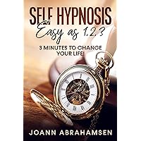 Self-Hypnosis: Easy As 1, 2, 3: 3 Minutes to Change Your Life! Self-Hypnosis: Easy As 1, 2, 3: 3 Minutes to Change Your Life! Kindle Paperback