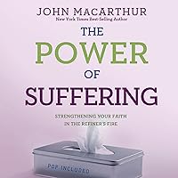 The Power of Suffering: Strengthening Your Faith in the Refiner's Fire The Power of Suffering: Strengthening Your Faith in the Refiner's Fire Audible Audiobook Paperback Kindle Audio CD