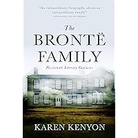The Brontë Family: Passionate Literary Geniuses The Brontë Family: Passionate Literary Geniuses Kindle Paperback Hardcover